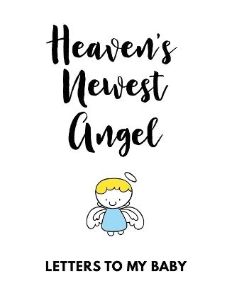 Heaven's Newest Angel Letters To My Baby - Patricia Larson