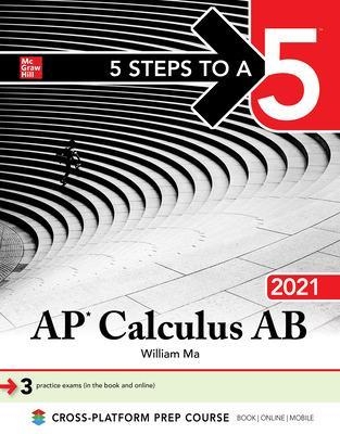 5 Steps to a 5: AP Calculus AB 2021 - William Ma