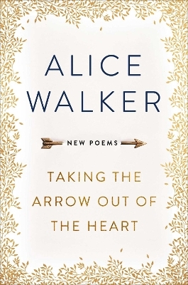 Taking the Arrow out of the Heart - Alice Walker