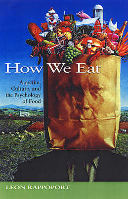 How We Eat : Appetite, Culture, and the Psychology of Food -  Leon Rappoport