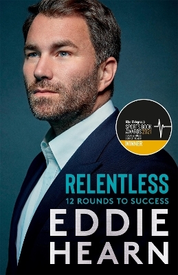 Relentless: 12 Rounds to Success - Eddie Hearn