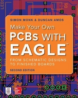 Make Your Own PCBs with EAGLE: From Schematic Designs to Finished Boards - Monk, Simon; Amos, Duncan