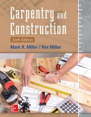 Carpentry and Construction, Sixth Edition - Mark Miller, Rex Miller