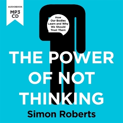 The Power of Not Thinking - Dr Simon Roberts