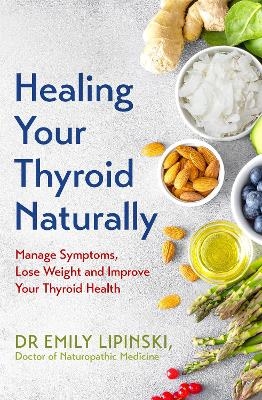 Healing Your Thyroid Naturally - Dr Emily Lipinski