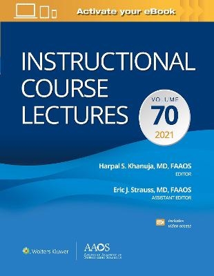 Instructional Course Lectures: Volume 70 Print + Ebook with Multimedia - Harpal S Khanuja, Eric J Strauss