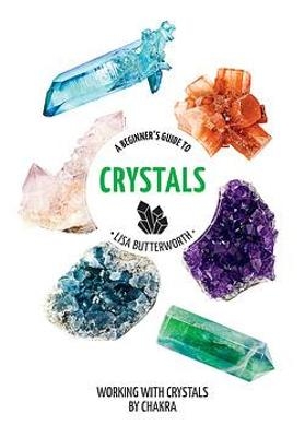 A Beginner's Guide to Crystals - Lisa Butterworth