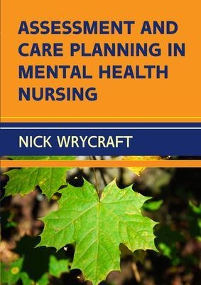 Assessment and Care Planning in Mental Health Nursing - Nick Wrycraft