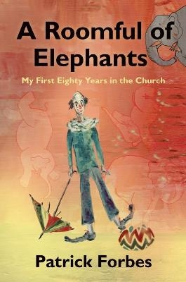 A Roomful of Elephants - Patrick Forbes