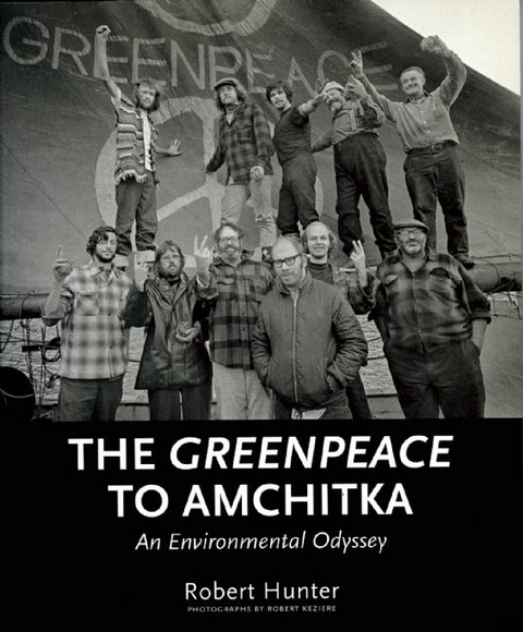 Greenpeace to Amchitka -  Robert Hunter