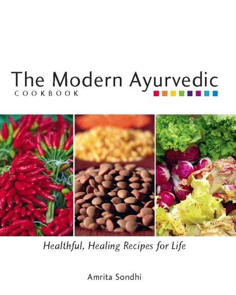 The Modern Ayurvedic Cookbook - Amrita Sondhi