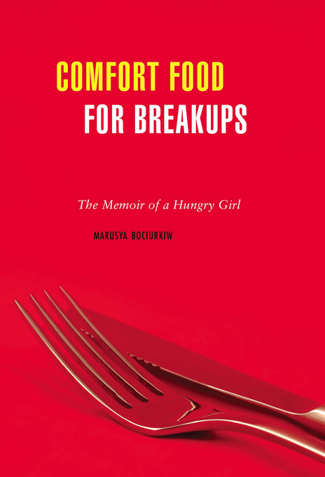 Comfort Food for Breakups -  Marusya Bociurkiw