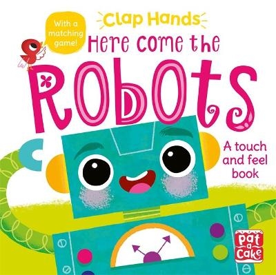 Clap Hands: Here Come the Robots -  Pat-a-Cake