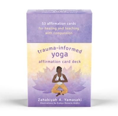 Trauma-Informed Yoga Affirmation Card Deck - Zahabiyah A. Yamasaki, Evelyn Rosario Andry