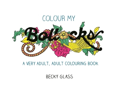 Colour My Bollocks - Becky Glass