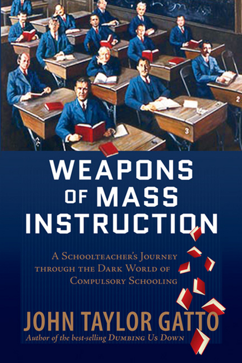 Weapons of Mass Instruction -  John Taylor Gatto