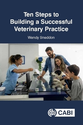Ten Steps to Building a Successful Veterinary Practice - Wendy Sneddon