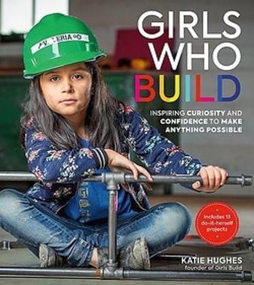 Girls Who Build - Katie Hughes