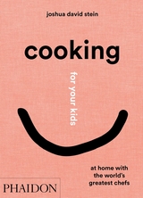 Cooking for Your Kids - Joshua David Stein