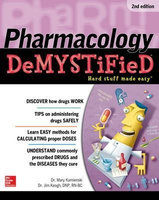 Pharmacology Demystified, Second Edition - Mary Kamienski, Jim Keogh