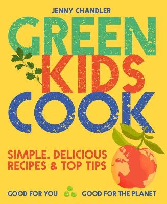 Green Kids Cook - Jenny Chandler