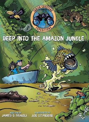 Deep into the Amazon Jungle - Fabien Cousteau, James O. Fraioli