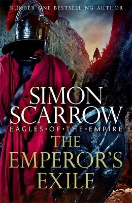 The Emperor's Exile (Eagles of the Empire 19) - Simon Scarrow