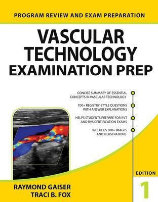 Vascular Technology Examination PREP - Ray Gaiser, Traci Fox