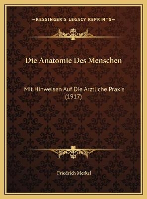 Die Anatomie Des Menschen - Friedrich Merkel