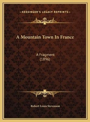 A Mountain Town In France - Robert Louis Stevenson