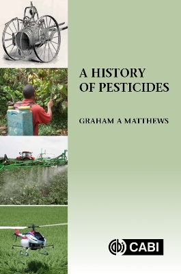 History of Pesticides, A - Graham Matthews