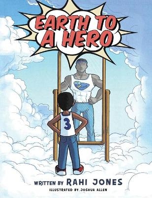 Earth to a Hero - Rahi Jones