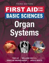 First Aid for the Basic Sciences: Organ Systems, Third Edition - Le, Tao; Hwang, William; Muralidhar, Vinayak; White, Jared