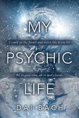 My Psychic Life - Dai Bach