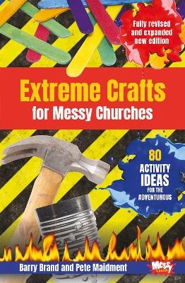 Extreme Crafts for Messy Churches - Barry Brand, Pete Maidment