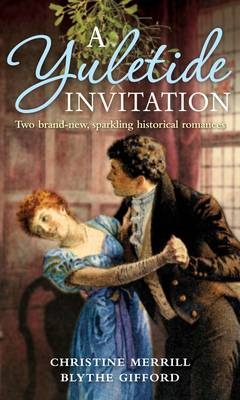 Yuletide Invitation -  Blythe Gifford,  Christine Merrill