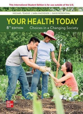 Your Health Today: Choices in a Changing Society ISE - Michael Teague, Sara MacKenzie, David Rosenthal