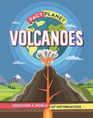 Fact Planet: Volcanoes - Izzi Howell