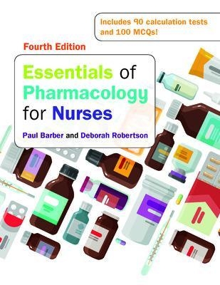 Essentials of Pharmacology for Nurses, 4e - Paul Barber, Deborah Robertson