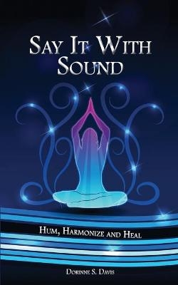 Say It With Sound - Dorinne S Davis