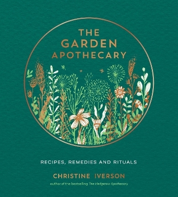 The Garden Apothecary - Christine Iverson