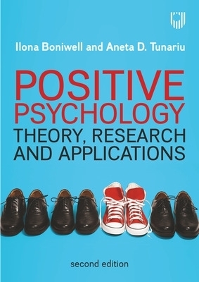 Positive Psychology: Theory, Research and Applications - Ilona Boniwell, Aneta D. Tunariu