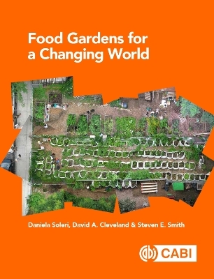 Food Gardens for a Changing World - Daniela Soleri, David A. Cleveland, Steven E. Smith