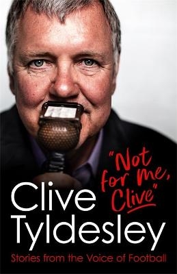 Not For Me, Clive - Clive Tyldesley