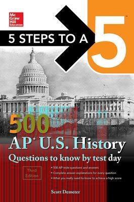 5 Steps to a 5: 500 AP US History Questions to Know by Test Day, Third Edition - Scott Demeter