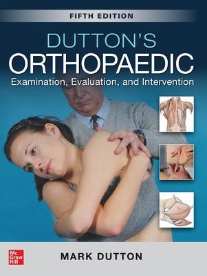 Dutton's Orthopaedic: Examination, Evaluation and Intervention, Fifth Edition - Mark Dutton