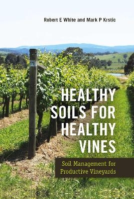 Healthy Soils for Healthy Vines - Robert White, Mark Krstic