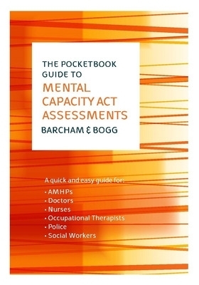 The Pocketbook Guide to Mental Capacity Act Assessments - Claire Barcham, Daisy Bogg