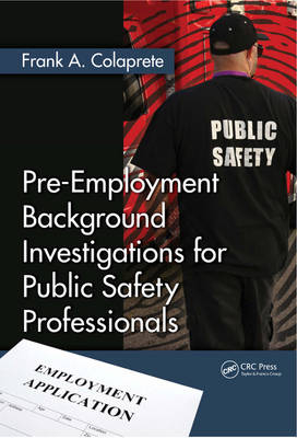 Pre-Employment Background Investigations for Public Safety Professionals -  Frank A. Colaprete