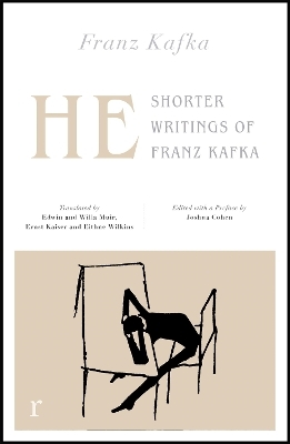 He: Shorter Writings of Franz Kafka  (riverrun editions) - Franz Kafka